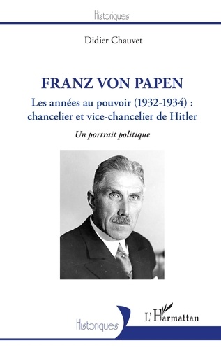 Franz von Papen. Les années au pouvoir (1932-1934) : chancelier et vice-chancelier de Hitler
