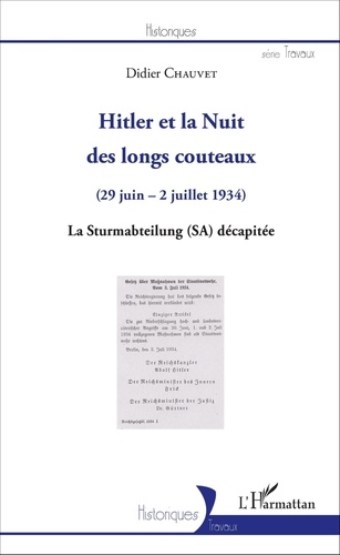 Didier Chauvet - Hitler et la Nuit des longs couteaux (29 juin - 2 juillet 1934) - La Sturmabteilung (SA) décapitée.