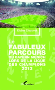 Le fabuleux parcours du Bayern Munich lors de la Ligue des champions 2013
