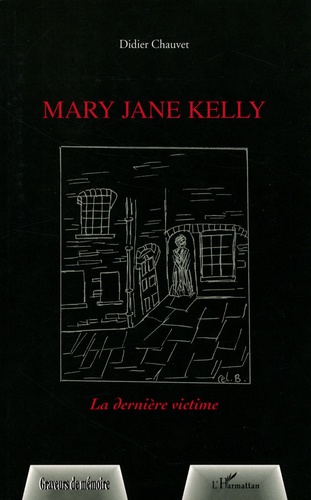 Didier Chauvet - Mary Jane Kelly - La dernière victime.