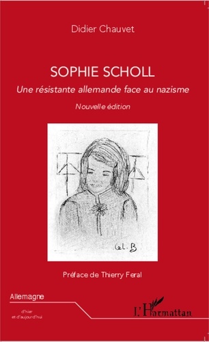 Didier Chauvet - Sophie Scholl - Une résistante allemande face au nazisme.