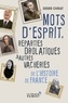Didier Chirat - Mots d'esprit, reparties drolatiques et autres vacheries de l'Histoire de France.
