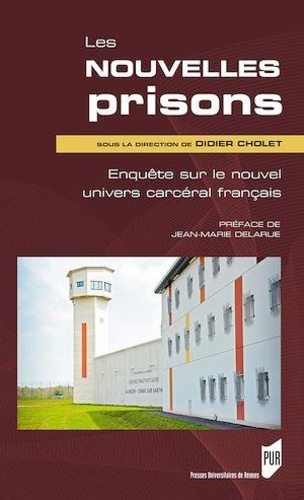 Les nouvelles prisons. Enquête sur le nouvel univers carcéral français