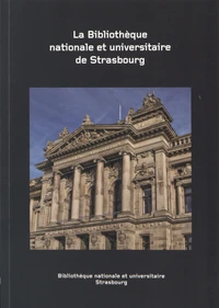 La Bibliothèque nationale et universitaire de Strasbourg : histoire et collections
