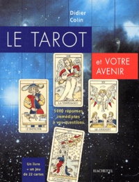 Didier Colin - Le Tarot Et Votre Avenir. 5000 Reponses Immediates A Vos Questions.