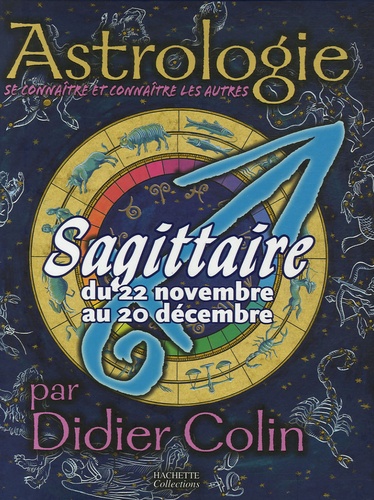 Didier Colin - Sagittaire - Du 22 novembre au 20 décembre.