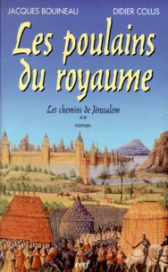 Les Chemins De Jerusalem Tome 2 : Les Poulains Du Royaume