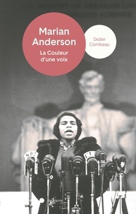 Didier Combeau - Marian Anderson - La couleur d'une voix.