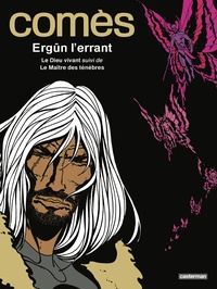 Didier Comès - Ergün l'Errant - Le Dieu vivant suivi de Le Maître des ténèbres.