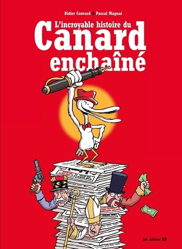 L'incroyable histoire du Canard Enchaîné  édition revue et augmentée