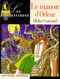 Didier Convard - Le manoir d'Orleur.