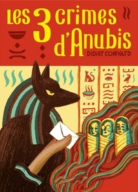 Didier Convard - Les Trois crimes d'Anubis.