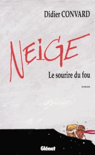 Didier Convard - Neige  : Le Sourire du fou.