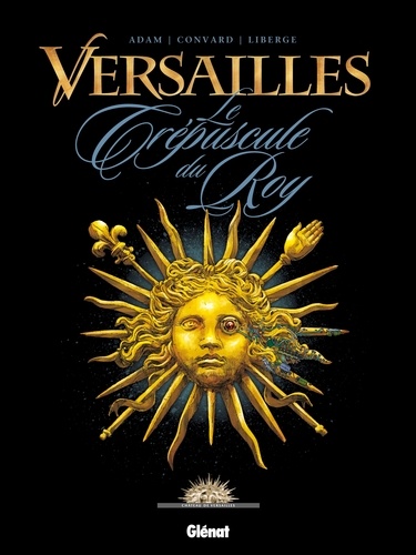 Versailles - Tome 1 : Le crépuscule du Roy