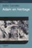 Didier Cornaille - Adam en héritage.