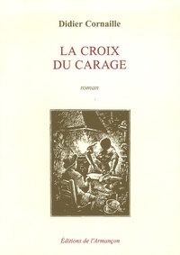 Didier Cornaille - La croix du Carage.