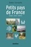 Petits pays de France. Paysages, origines, traditions