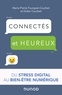 Didier Courbet et Marie-Pierre Fourquet-Courbet - Connectés et heureux ! - Du stress digital au bien-être numérique.
