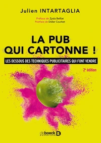 La pub qui cartonne ! : Les dessous des techniques publicitaires qui font vendre
