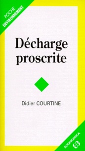 Didier Courtine - Décharge proscrite.