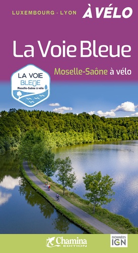 La Voie Bleue. Moselle-Saône à vélo