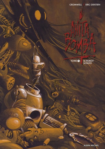Didier Cromwell et Eric Gratien - Anita Bomba Tome 1 : Le robot schizo.