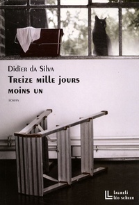 Didier Da Silva - Treize mille jours moins un.