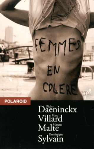 Didier Daeninckx et Marc Villard - Femmes en colère - 4 volumes : La sueur d'une vie ; Kebab Palace ; Tamara, suite et fin ; Disparitions.