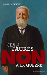 Didier Daeninckx - Jean Jaurès : "Non à la guerre".
