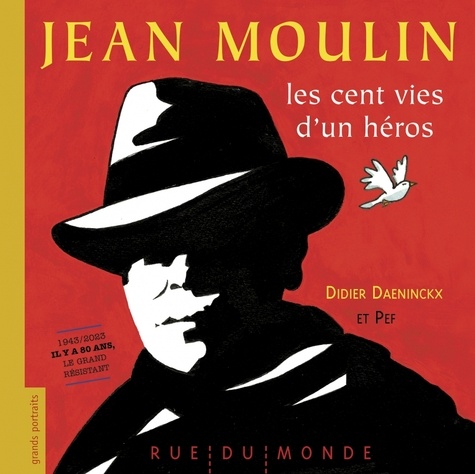 Jean Moulin. Les cent vies d'un héros