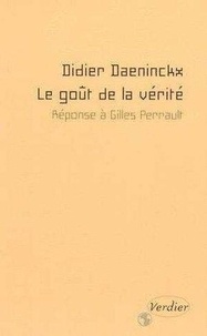 Didier Daeninckx - Le goût de la vérité - Réponse à Gilles Perrault.