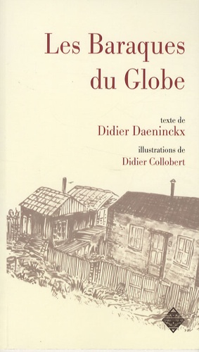 Didier Daeninckx et Didier Collobert - Les Baraques du Globe.