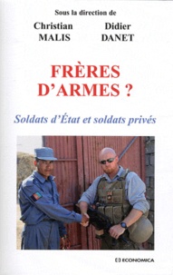 Didier Danet et Christian Malis - Frères d'armes ? - Soldats d'Etat et soldats privés.