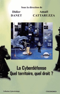 Didier Danet et Amaël Cattaruzza - La cyberdéfense : quel territoire, quel droit ?.
