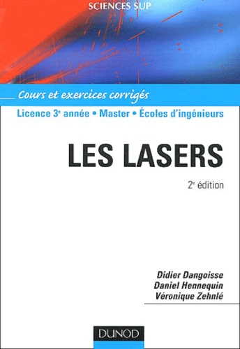 Didier Dangoisse et Daniel Hennequin - Les lasers - Cours et exercices corrigés.