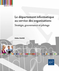Didier Danse - Le département informatique au service des organisations - Stratégie, gouvernance et pilotage.