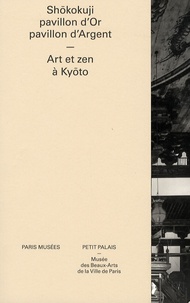 Didier Davin et Hubert Durt - Shôkokuji, pavillon d'Or,  pavillon d'Argent - Art et zen à Kyôto.