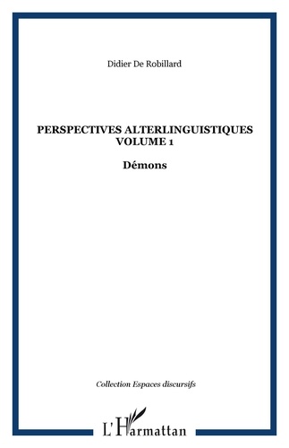 Didier de Robillard - Perspectives alterlinguistiques - Volume 1, Démons.