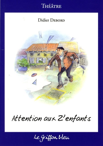 Didier Debord - Attention aux Z'enfants.