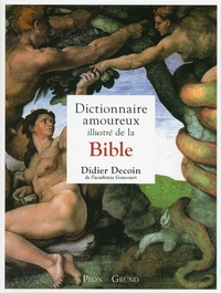 Didier Decoin - Dictionnaire amoureux illustré de la bible.