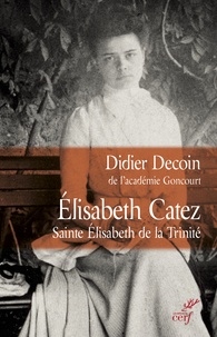 Didier Decoin - Elisabeth Catez - Sainte Elisabeth de la Trinité.