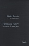 Didier Decoin - Henri ou Henry - Le roman de mon père.