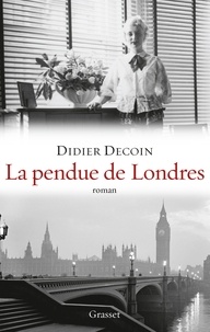 Didier Decoin - La pendue de Londres - roman - collection "Ceci n'est pas un fait divers".