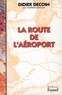 Didier Decoin - La Route de l'aéroport.