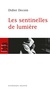 Didier Decoin - Les sentinelles de lumière.
