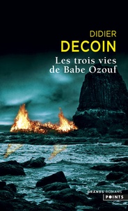 Didier Decoin - Les trois vies de Babe Ozouf.