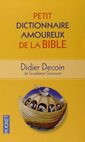 Didier Decoin - Petit dictionnaire amoureux de la Bible.