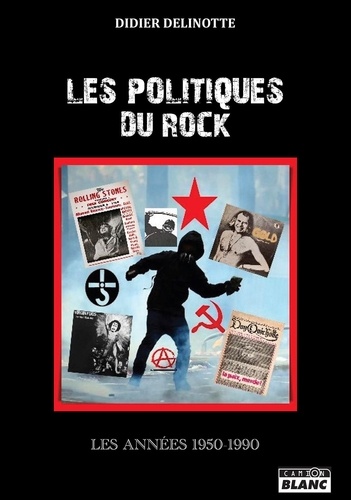 Les politiques du rock. Les années 1950 - 1990