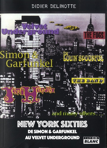 New York Sixties. De Simon & Garfunkel au Velvet underground