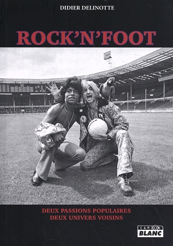 Rock'n'Foot. Deux passions populaires, deux univers voisins